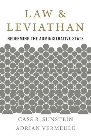Law and Leviathan: Redeeming the Administrative State