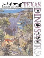 Learn About . . . Texas Dinosaurs