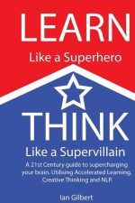 Learn Like a Superhero, Think Like a Supervillain