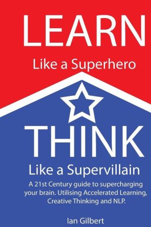 Learn Like a Superhero, Think Like a Supervillain