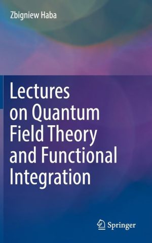 Lectures on Quantum Field Theory and Functional Integration