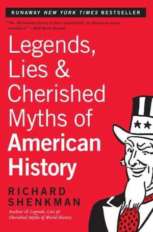 Legends, Lies & Cherished Myths of American History