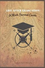 Life After Graduation: A Work Survival Guide