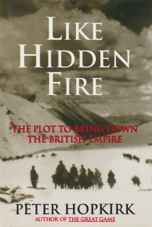 Like Hidden Fire: The Plot to Bring Down the British Empire