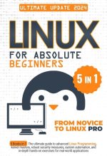 Linux for Absolute Beginners: 5 in 1