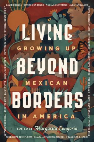 Living Beyond Borders: Growing Up Mexican in America