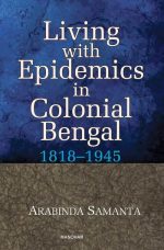 Living With Epidemics in Colonial Bengal