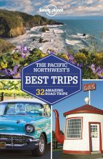 Lonely Planet Pacific Northwest's Best Trips