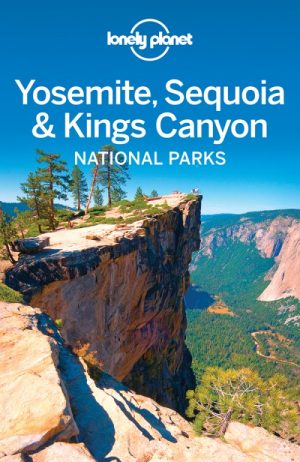 Lonely Planet Yosemite, Sequoia Kings Canyon National Parks