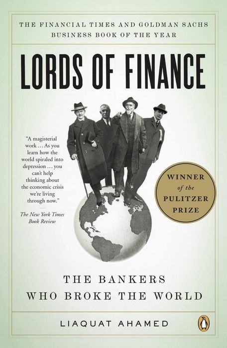 Lords of Finance: The Bankers Who Broke the World Lords of Finance: The Bankers Who Broke the World