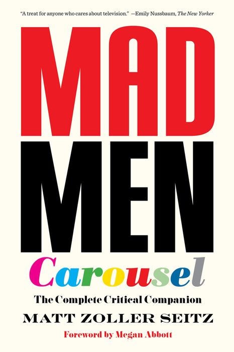 Mad Men Carousel: The Complete Critical Companion Mad Men Carousel: The Complete Critical Companion
