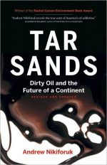 Tar Sands: Dirty Oil and the Future of a Continent