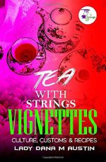 Tea With Strings Vignettes: Culture, Customs & Recipes