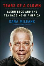 Tears of a Clown: Glenn Beck and the Tea Bagging of America
