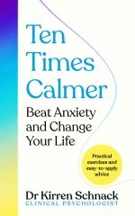 Ten Times Calmer: Beat Anxiety and Change Your Life