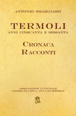 Termoli. Anni Cinquanta E Sessanta. Cronaca Racconti