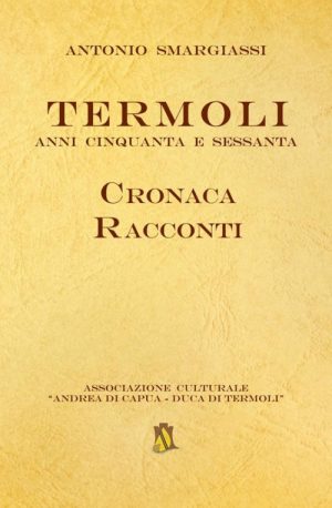 Termoli. Anni Cinquanta E Sessanta. Cronaca Racconti