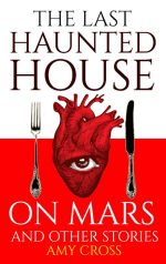 The Last Haunted House on Mars and Other Stories