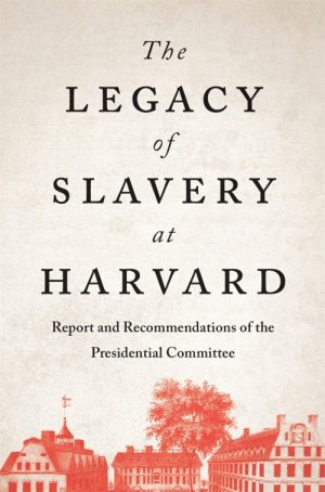 The Legacy of Slavery at Harvard