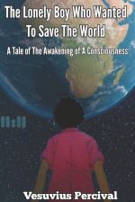 The Lonely Boy Who Wanted to Save the World