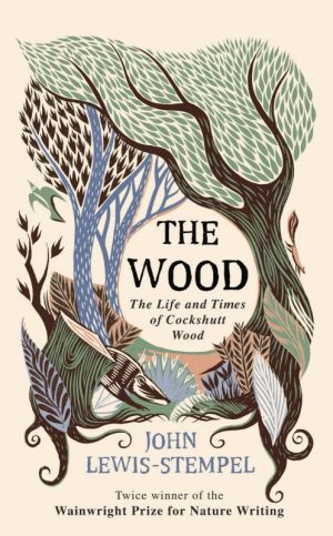 The Wood: The Life and Times of Cockshutt Wood