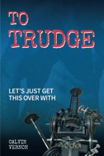 To Trudge: Lets Just Get This Over With