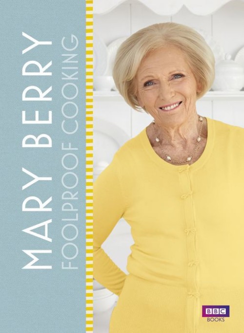 Mary Berry's Foolproof Food Mary Berry's Foolproof Food