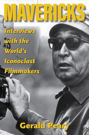Mavericks: Interviews With the World's Iconoclast Filmmakers