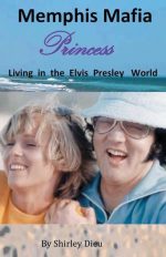 Memphis Mafia Princess: Living in the Elvis World
