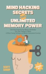 Mind Hacking Secrets and Unlimited Memory Power