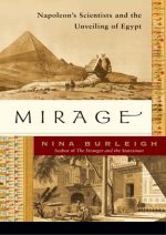 Mirage: Napoleon's Scientists and the Unveiling of Egypt