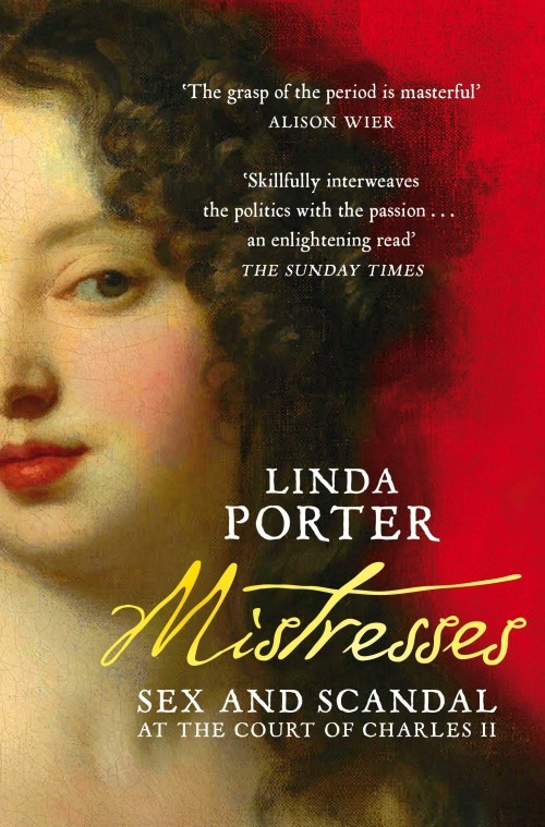 Mistresses: Sex and Scandal at the Court of Charles II Mistresses: Sex and Scandal at the Court of Charles II