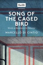 Song of the Caged Bird: Words as Resistance in Palestine