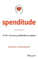 Spenditude: A Life-Changing Attitude to Money