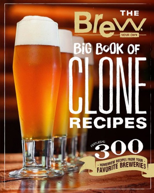 The Brew Your Own Big Book of Clone Recipes The Brew Your Own Big Book of Clone Recipes