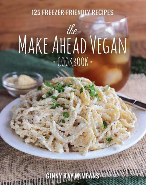 The Make Ahead Vegan Cookbook The Make Ahead Vegan Cookbook