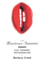 The Monstrous-Feminine: Film, Feminism, Psychoanalysis