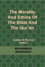 The Morality and Ethics of the Bible and the Qur'An