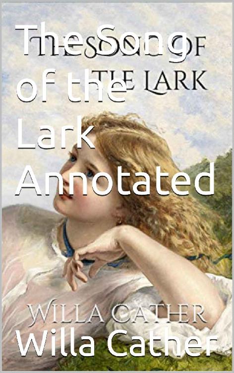 The Song of the Lark: Annotated The Song of the Lark: Annotated