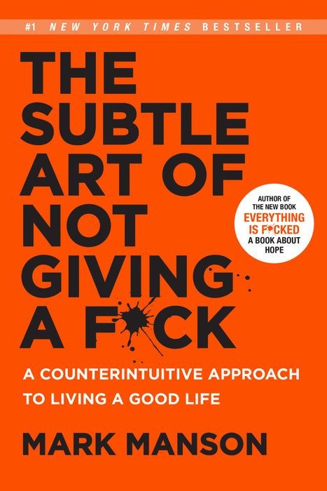 The Subtle Art of Not Giving a F*ck The Subtle Art of Not Giving a F*ck