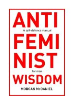 Antifeminist Wisdom: A Self-Defence Manual for Men