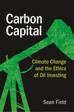 Carbon Capital: Climate Change and the Ethics of Oil Investing