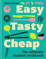 Easy, Tasty, Cheap: The Ultimate Student Cookbook