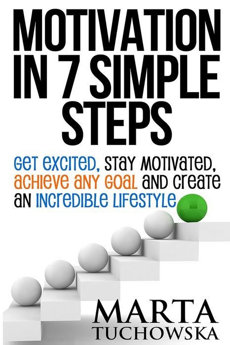 Motivation in 7 Simple Steps Motivation in 7 Simple Steps