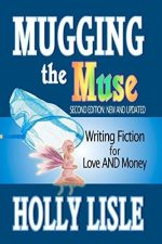Mugging the Muse: Writing Fiction for Love AND Money