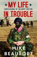 My Life in Trouble: Confessions of an Army Doctor