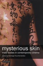 Mysterious Skin: Male Bodies in Contemporary Cinema