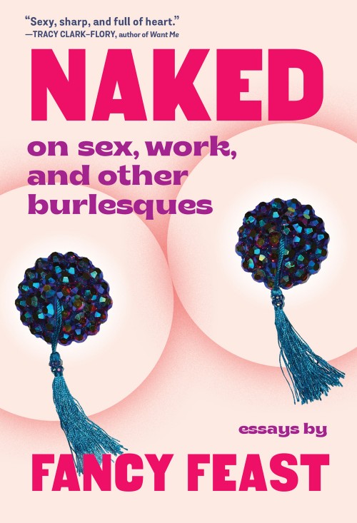 Naked: On Sex, Work, and Other Burlesques Naked: On Sex, Work, and Other Burlesques