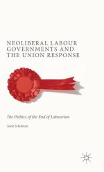 Neoliberal Labour Governments and the Union Response