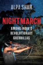 Nightmarch: Among India’s Revolutionary Guerrillas